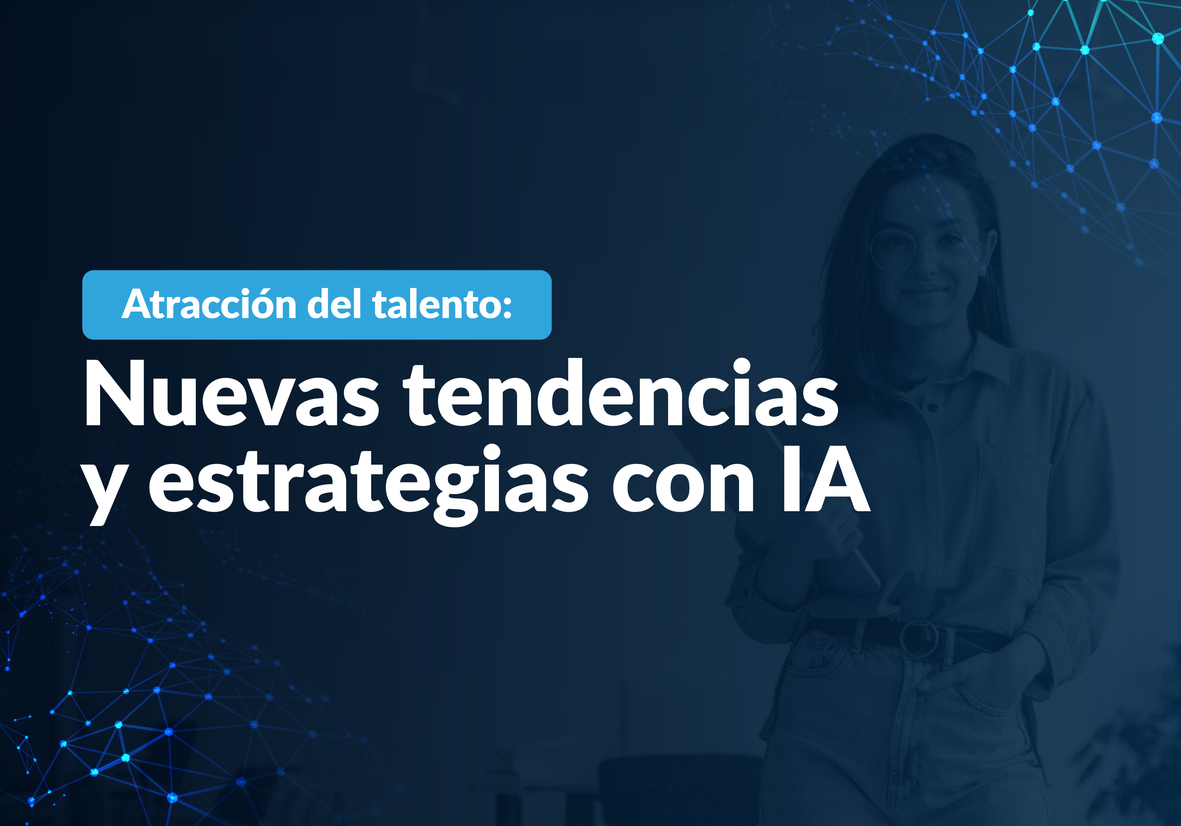 Atracción del talento: Nuevas tendencias y estrategias digitales con IA 